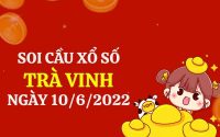 thống kê xổ số Trà Vinh ngày 10/6/2022 thứ 6 hôm nay