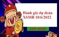 Đánh giá dự đoán XSMB 10/6/2022