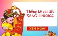 Thống kê chi tiết KQXSAG 11/8/2022