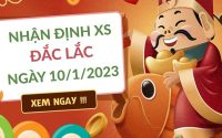 Nhận định xổ số Đắc Lắc ngày 10/1/2023 thứ 3 hôm nay