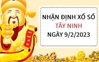 Nhận định xổ số Tây Ninh ngày 9/2/2023 thứ 5 hôm nay