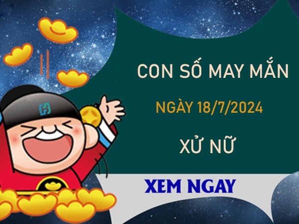 Con số may mắn cung Xử Nữ 18/7/2024 hốt lộc vàng